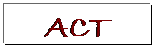 Text Box: ACT
